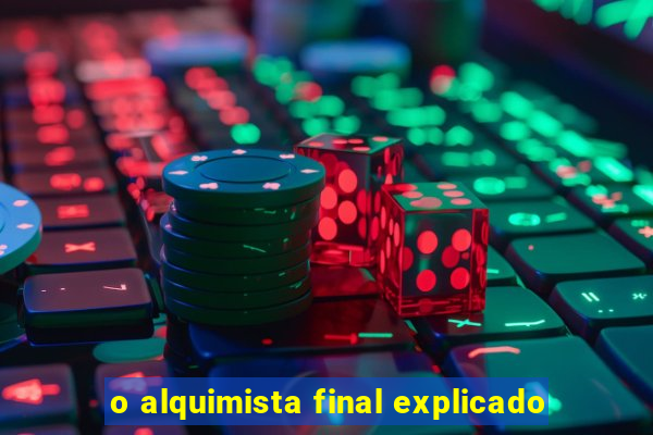 o alquimista final explicado